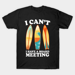 I Can't I Have A Board Meeting Surfing T-Shirt